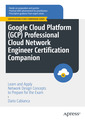 Couverture de l'ouvrage Google Cloud Platform (GCP) Professional Cloud Network Engineer Certification Companion