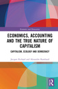 Couverture de l'ouvrage Economics, Accounting and the True Nature of Capitalism