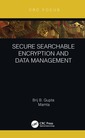 Couverture de l'ouvrage Secure Searchable Encryption and Data Management