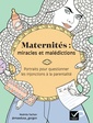 Couverture de l'ouvrage Maternités : miracles et malédictions