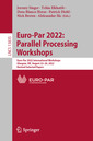 Couverture de l'ouvrage Euro-Par 2022: Parallel Processing Workshops
