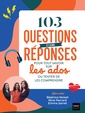 Couverture de l'ouvrage 103 questions et leurs réponses pour tout savoir sur les ados ou tenter de les comprendre