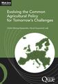 Couverture de l'ouvrage Evolving the Common Agricultural Policy for Tomorrow's Challenges