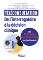 Couverture de l'ouvrage Téléconsultation : de l'interrogatoire à la décision clinique