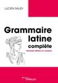 Couverture de l'ouvrage Grammaire latine complète