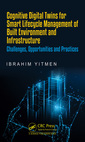Couverture de l'ouvrage Cognitive Digital Twins for Smart Lifecycle Management of Built Environment and Infrastructure