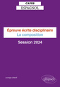 Couverture de l'ouvrage CAPES Espagnol - Epreuve écrite disciplinaire - La composition - Session 2024 - Discours et luttes politiques en Espagne et en Amérique latine