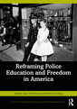Couverture de l'ouvrage Reframing Police Education and Freedom in America