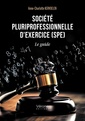 Couverture de l'ouvrage Société pluriprofessionnelle d'exercice (SPE) - LE GUIDE