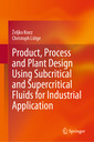 Couverture de l'ouvrage Product, Process and Plant Design Using Subcritical and Supercritical Fluids for Industrial Application