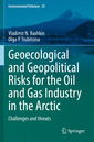 Couverture de l'ouvrage Geoecological and Geopolitical Risks for the Oil and Gas Industry in the Arctic