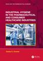 Couverture de l'ouvrage Industrial Hygiene in the Pharmaceutical and Consumer Healthcare Industries
