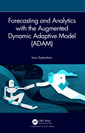 Couverture de l'ouvrage Forecasting and Analytics with the Augmented Dynamic Adaptive Model (ADAM)