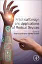 Couverture de l'ouvrage Practical Design and Applications of Medical Devices
