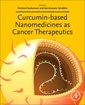 Couverture de l'ouvrage Curcumin-Based Nanomedicines as Cancer Therapeutics