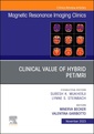 Couverture de l'ouvrage Clinical Value of Hybrid PET/MRI, An Issue of Magnetic Resonance Imaging Clinics of North America