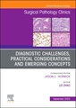 Couverture de l'ouvrage Diagnostic Challenges, Practical Considerations and Emerging Concepts, An Issue of Surgical Pathology Clinics