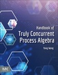 Couverture de l'ouvrage Handbook of Truly Concurrent Process Algebra