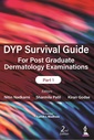 Couverture de l'ouvrage DYP Survival Guide for Post Graduate Dermatology Examinations: Part 1