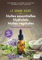 Couverture de l'ouvrage Le grand guide des huiles essentielles, hydrolats, huiles végétales