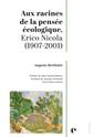 Couverture de l'ouvrage Aux racines de la pensée écologique, Erico Nicola (1907-2001)