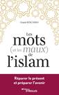 Couverture de l'ouvrage Les mots (et les maux) de l'islam