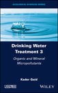 Couverture de l'ouvrage Drinking Water Treatment, Organic and Mineral Micropollutants