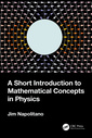 Couverture de l'ouvrage A Short Introduction to Mathematical Concepts in Physics