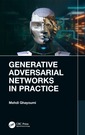 Couverture de l'ouvrage Generative Adversarial Networks in Practice