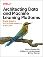 Couverture de l'ouvrage Architecting Data and Machine Learning Platforms