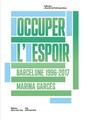 Couverture de l'ouvrage Occuper L'Espoir Barcelone, 1996-2017 /franCais