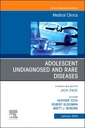 Couverture de l'ouvrage Adolescent Undiagnosed and Rare Diseases, An Issue of Medical Clinics of North America