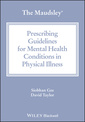 Couverture de l'ouvrage The Maudsley Prescribing Guidelines for Mental Health Conditions in Physical Illness