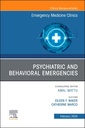 Couverture de l'ouvrage Psychiatric and Behavioral Emergencies, An Issue of Emergency Medicine Clinics of North America