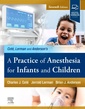 Couverture de l'ouvrage A Practice of Anesthesia for Infants and Children