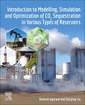 Couverture de l'ouvrage Introduction to Modelling, Simulation and Optimization of CO2 Sequestration in Various Types of Reservoirs