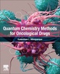 Couverture de l'ouvrage Quantum Chemistry Methods for Oncological Drugs