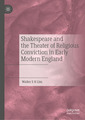 Couverture de l'ouvrage  Shakespeare and the Theater of Religious Conviction in Early Modern England