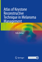 Couverture de l'ouvrage Atlas of Keystone Reconstructive Technique in Melanoma Management