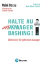 Couverture de l'ouvrage Halte au manager-bashing ! . Réinventer l'expérience manager