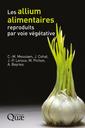 Couverture de l'ouvrage Les allium alimentaires reproduits par voie végétative