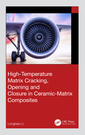 Couverture de l'ouvrage High-Temperature Matrix Cracking, Opening and Closure in Ceramic-Matrix Composites