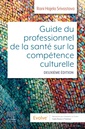 Couverture de l'ouvrage Guide du professionnel de la santé sur la compétence culturelle