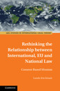 Couverture de l'ouvrage Rethinking the Relationship between International, EU and National Law
