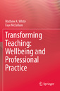 Couverture de l'ouvrage Transforming Teaching: Wellbeing and Professional Practice