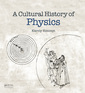 Couverture de l'ouvrage A Cultural History of Physics