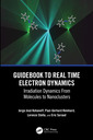 Couverture de l'ouvrage Guidebook to Real Time Electron Dynamics