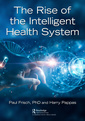 Couverture de l'ouvrage The Rise of the Intelligent Health System
