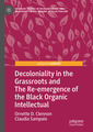 Couverture de l'ouvrage  Decoloniality in the Grassroots and The Re-emergence of the Black Organic Intellectual