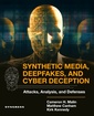 Couverture de l'ouvrage Synthetic Media, Deep Fakes, and Cyber Deception